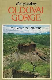 Olduvai Gorge My Search For Early Man By Mary Leakey