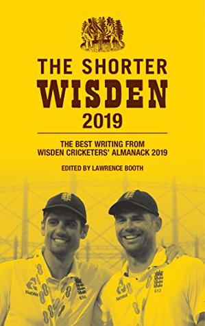 The Shorter Wisden 2019: The Best Writing from Wisden Cricketers' Almanack 2019 (Kindle Edition)
