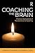 Coaching the Brain: Practical Applications of Neuroscience to Coaching