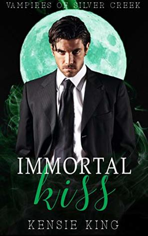 Immortal Kiss (Vampires of Silver Creek #3)