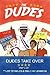 Dudes Take Over (The Dudes Adventure Chronicles Book 2)