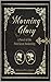 Morning Glory: A Novel of t...