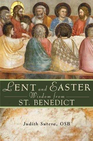 Lent and Easter Wisdom From St. Benedict: Daily Scripture and Prayers Together with Saint Benedict's Own Words (Kindle Edition)