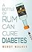 A Bottle of Rum Can Cure Di...
