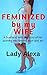 Feminized By My Wife: My Si...