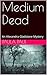 Medium Dead  (Alexandra Gladstone Mysteries Book 4)