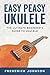 Easy Peasy Ukulele: The Ult...