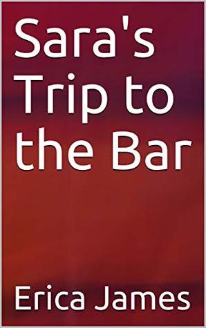 Seduction of Sara: Sara's Trip to the Bar (Kindle Edition)