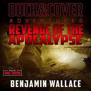 Revenge of the Apocalypse: (A Duck & Cover Adventure Post-Apocalyptic Series, Book #4)