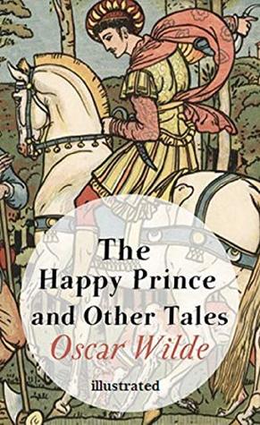 The Happy Prince, and Other Tales - illustrated