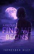 Find Me Begins, A Prequel