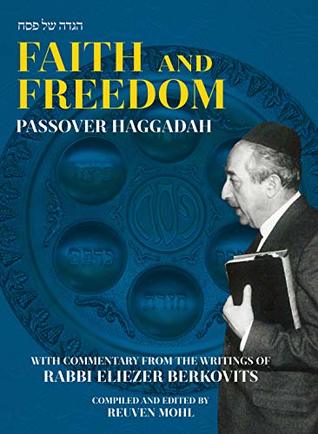 Faith and Freedom Passover Haggadah with Commentary from the Writings of Rabbi Eliezer Berkovits (Hardcover)