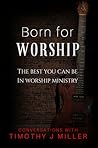 Born For Worship:...