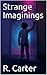 Strange Imaginings