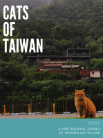 Cats of Taiwan : A Photographic Journey of Taiwan's Cat Village (Unknown Binding)