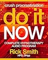 Do It Now: Complete Hypnotherapy Program to Crush Procrastination - Includes 5 Audio Hypnosis Downloads