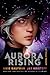 Aurora Rising (The Aurora Cycle, #1) by Amie Kaufman