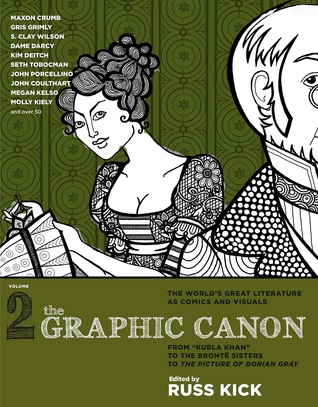 The Graphic Canon, Vol. 2: From Kubla Khan to the Brontë Sisters to The Picture of Dorian Gray (The Graphic Canon #2)