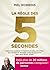 La règle des 5 secondes : Apprenez à passer à l'action en cinq secondes top chrono et devenez enfin la personne que vous rêvez d'être