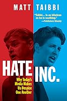 HATE INC. - Why Today's Media Makes Us Despise One Another