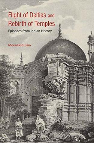 Flight of Deities and Rebirth of Temples: Episodes from Indian History (Hardcover)