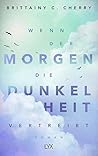 Wenn der Morgen die Dunkelheit vertreibt by Brittainy C. Cherry
