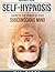 Simple Self-Hypnosis: Harness the Power of Your Subconscious Mind