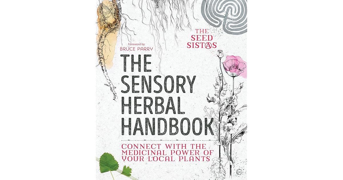 The Sensory Herbal Handbook by The Seed Sistas