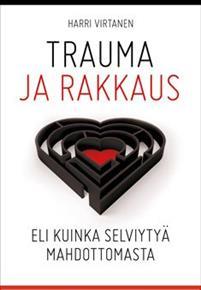 Trauma ja rakkaus - eli kuinka selviytyä mahdottomasta (Paperback)
