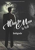 When the moon is full: L'intégrale