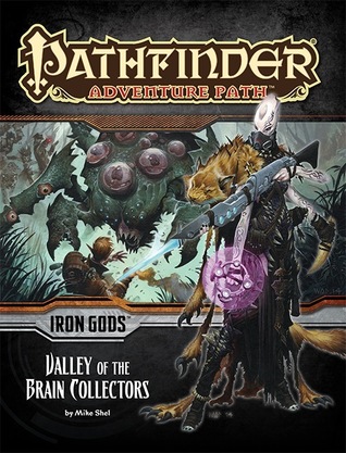Pathfinder Adventure Path #88: Valley of the Brain Collectors (Iron Gods, #4)