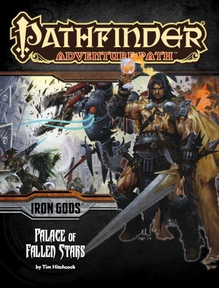 Pathfinder Adventure Path #89: Palace of Fallen Stars (Iron Gods, #5)