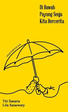 Di Bawah Payung Senja Kita Bercerita: Sebuah Kolaborasi puisi (Paperback)