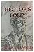 Hector's Folly by Wilbur Sanders
