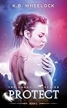 Protect by K.B. Wheelock