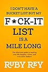 Book cover for I Don't Have a Bucket List but My F*ck-it List is a Mile Long: The hilarious guide to making your life happier, richer, and even more badass!