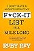 I Don't Have a Bucket List but My F*ck-it List is a Mile Long The hilarious guide to making your life happier, richer, and even more badass! by Ruby Rey