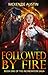 Followed by Fire (The Incineration Saga, #1)