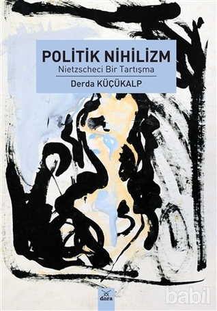 Politik Nihilizm - Nietzscheci Bir Tartışma