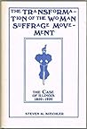 The Transformation of the Woman Suffrage Movement: The Case of Illinois, 1850-1920 The Transformation of the Woman Suffrage Movement: The Case of Illinois, 1850-1920