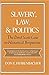 Slavery, Law, and Politics:...