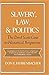 Slavery, Law, and Politics: The Dred Scott Case in Historical Perspective (Galaxy Books)