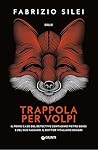 Trappola per volpi by Fabrizio Silei