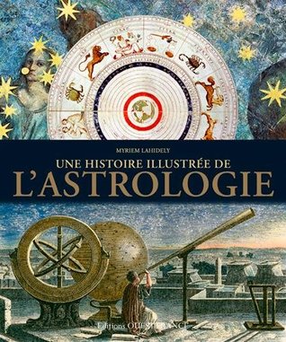 Une histoire illustrée de l'Astrologie (Hardcover)