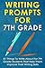 Writing Prompts For 7Th Gra...