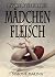 Mädchenfleisch by Simone Malina
