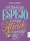 A través del espejo y lo que Alicia encontró allí by Lewis Carroll