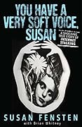 You Have A Very Soft Voice, Susan: A Shocking True Story of Internet Stalking