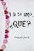Y si te amo, ¿Qué? (Romántica)