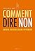 Comment dire non. Savoir refuser sans offenser